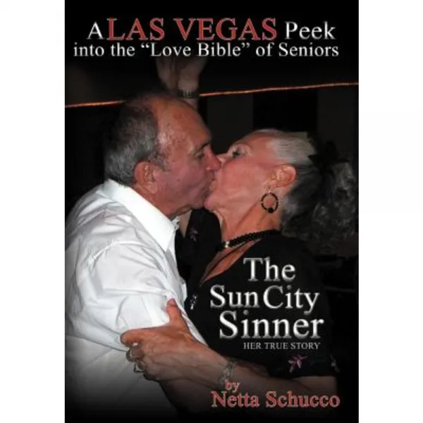 The Sun City Sinner: A Las Vegas Peek Into the Love Bible of Seniors Hardcover, Authorhouse