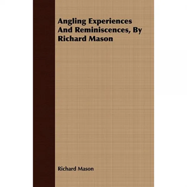 Angling Experiences and Reminiscences by Richard Mason Paperback, France Press