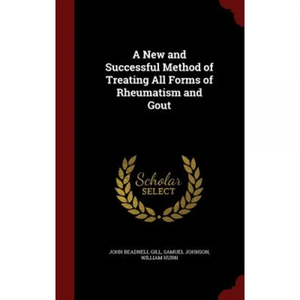 A New and Successful Method of Treating All Forms of Rheumatism and Gout Hardcover, Andesite Press