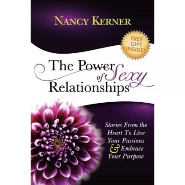 The Power of Sexy Relationships: Stories from the Heart to Live Your Passions & Embrace Your Purpose Paperback, Vision Dancer Publishing