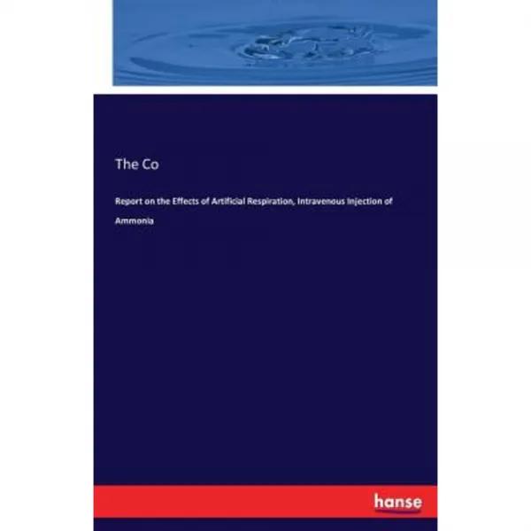 Report on the Effects of Artificial Respiration Intravenous Injection of Ammonia Paperback, Hansebooks