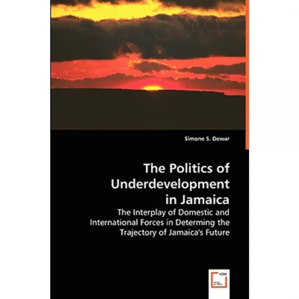 The Politics of Underdevelopment in Jamaica Paperback, VDM Verlag Dr. Mueller E.K.