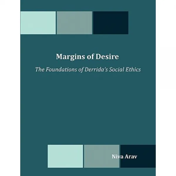 Margins of Desire: The Foundations of Derrida's Social Ethics Paperback, Dissertation.com