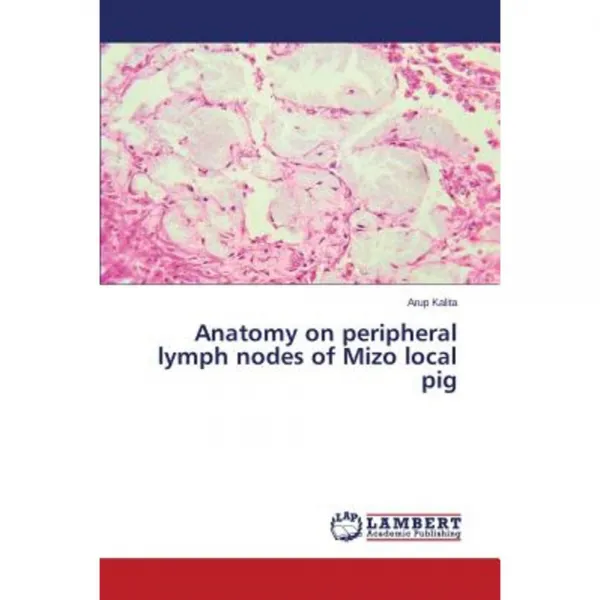 Anatomy on Peripheral Lymph Nodes of Mizo Local Pig Paperback, LAP Lambert Academic Publishing