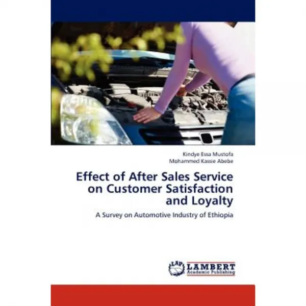Effect of After Sales Service on Customer Satisfaction and Loyalty Paperback, LAP Lambert Academic Publishing
