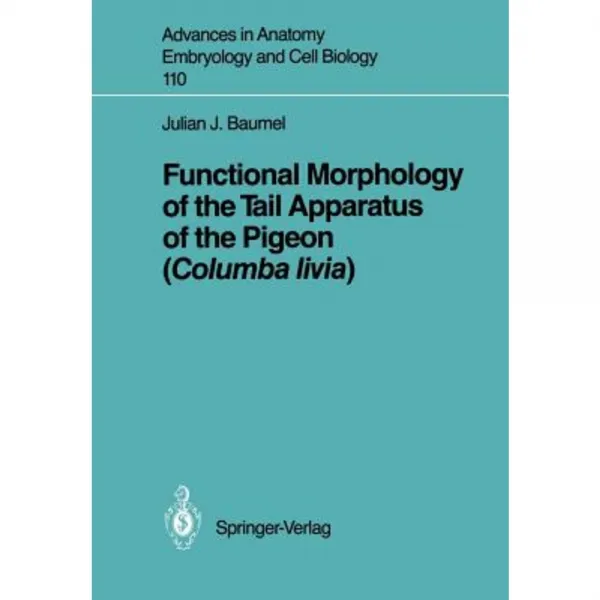 Functional Morphology of the Tail Apparatus of the Pigeon (Columba Livia) Paperback, Springer