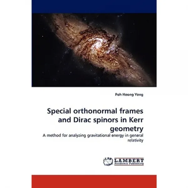 Special Orthonormal Frames and Dirac Spinors in Kerr Geometry Paperback, LAP Lambert Academic Publishing