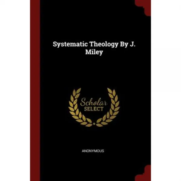 Systematic Theology by J. Miley Paperback, Andesite Press