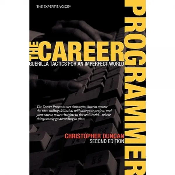 The Career Programmer: Guerilla Tactics for an Imperfect World Paperback, Apress