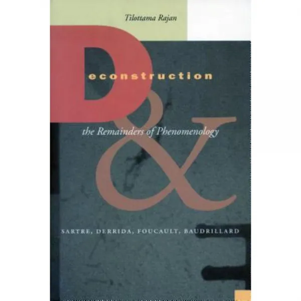 Deconstruction and the Remainders of Phenomenology: Sartre Derrida Foucault Baudrillard Paperback, Stanford University Press