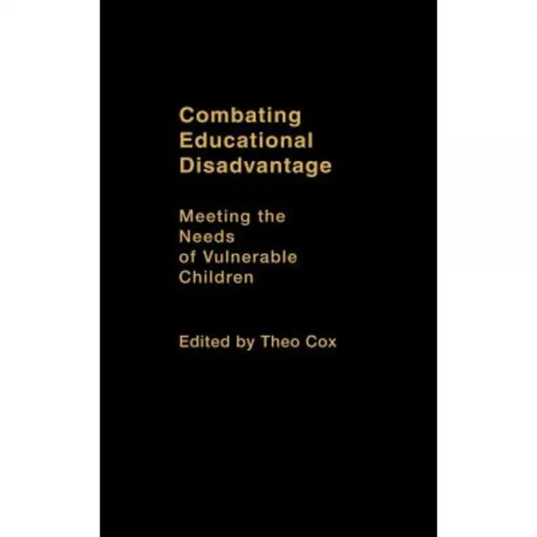 Combating Educational Disadvantage: Meeting the Needs of Vulnerable Children Hardcover, Falmer Press