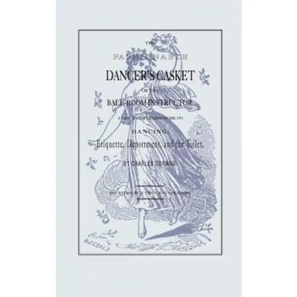 The Fashionable Dancer's Casket: Or the Ball-Room Instructor Paperback, Applewood Books