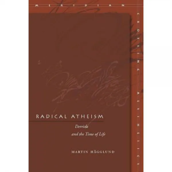 Radical Atheism: Derrida and the Time of Life Paperback, Stanford University Press
