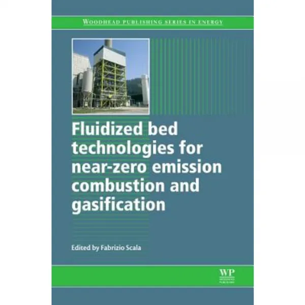 Fluidized Bed Technologies for Near-Zero Emission Combustion and Gasification Hardcover, Woodhead Publishing
