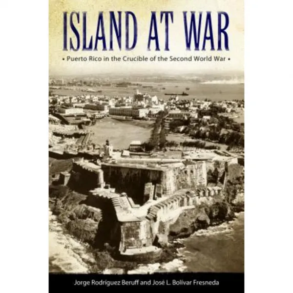 Island at War: Puerto Rico in the Crucible of the Second World War Paperback, University Press of Mississippi