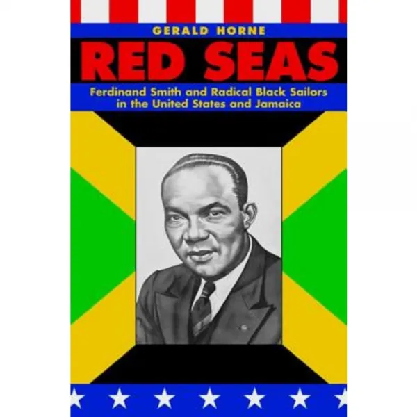 Red Seas: Ferdinand Smith and Radical Black Sailors in the United States and Jamaica Hardcover, New York University Press