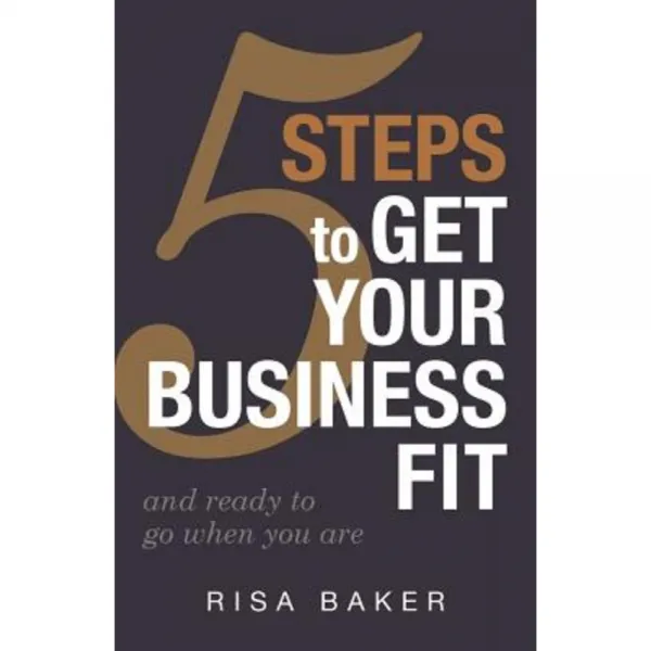 5 Tips to Get Your Business Fit: And Ready to Go When You Are Paperback, Partners 31, LLC