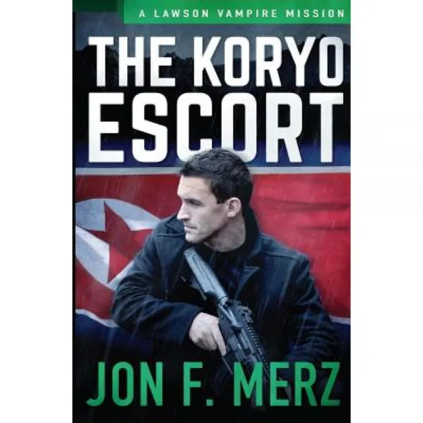 The Koryo Escort: A Lawson Vampire Mission Paperback, Createspace Independent Publishing Platform