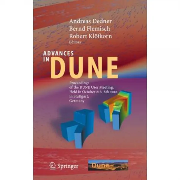Advances in Dune: Proceedings of the Dune User Meeting Held in October 6th-8th 2010 in Stuttgart Germany Hardcover, Springer