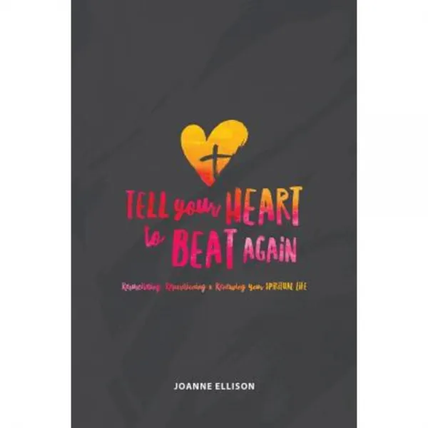 Tell Your Heart to Beat Again: Resuscitating Repositioning and Renewing Your Spiritual Life Paperback, Drawing Near to God Ministries