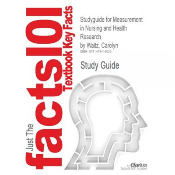 Studyguide for Measurement in Nursing and Health Research by Waltz Carolyn ISBN 9780826105073 Paperback, Cram101