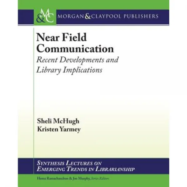 Near Field Communication: Recent Developments and Library Implications Paperback, Morgan & Claypool