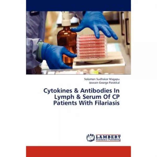 Cytokines & Antibodies in Lymph & Serum of Cp Patients with Filariasis Paperback, LAP Lambert Academic Publishing
