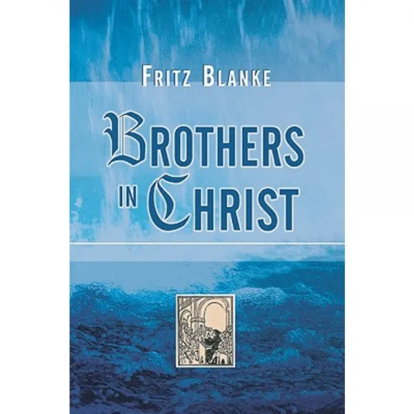Brothers in Christ: The History of the Oldest Anabaptist Congregation Zollikon Near Zurich Switzerland Paperback, Wipf & Stock Publishers