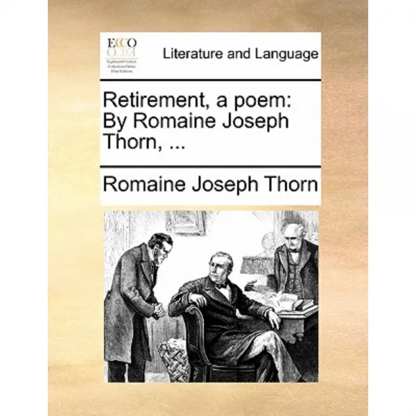 Retirement a Poem: By Romaine Joseph Thorn ... Paperback, Gale Ecco, Print Editions