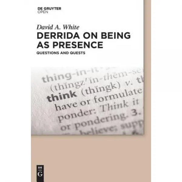 Derrida on Being as Presence: Questions and Quests Hardcover, Walter de Gruyter