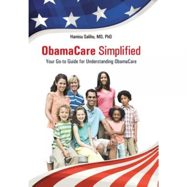 Obamacare Simplified: Your Go-To Guide for Understanding Obamacare Hardcover, WestBow Press