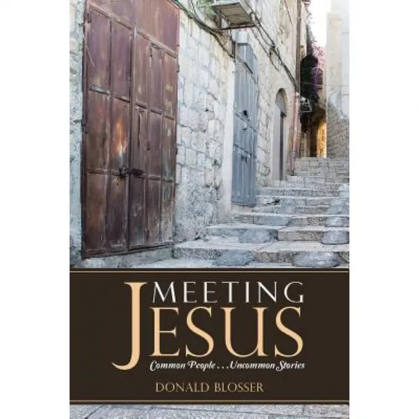 Meeting Jesus: Common People. . .Uncommon Stories Paperback, WestBow Press