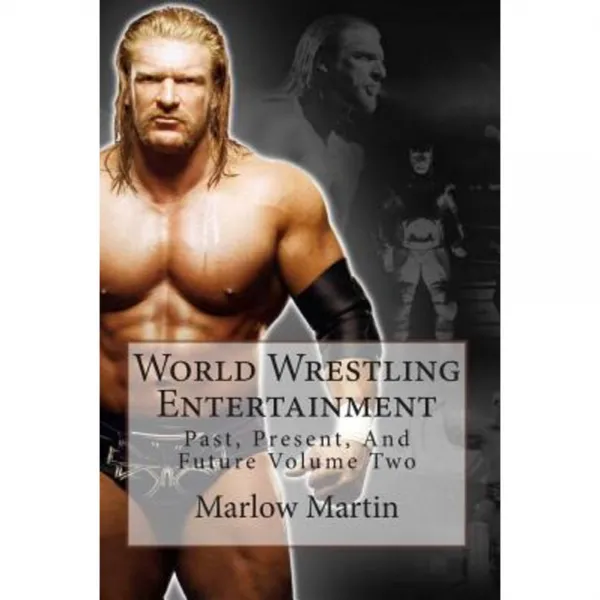 World Wrestling Entertainment: Past Present and Future Volume Two Paperback, Createspace Independent Publishing Platform