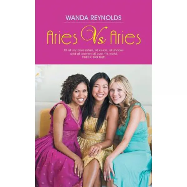 Aries vs. Aries: To All My Aries Sisters All Colors All Shades and All Women All Over the World Check This Out! Paperback, Trafford Publishing