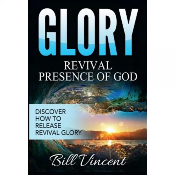 Glory: Revival Presence of God: Discover How to Release Revival Glory Hardcover, Revival Waves of Glory Ministries