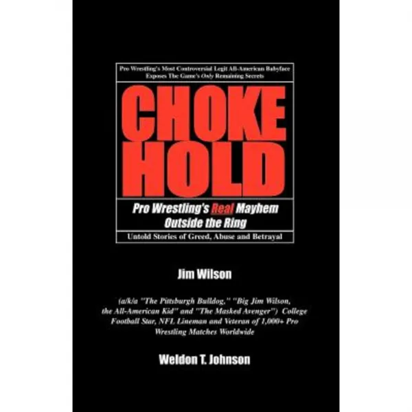 Chokehold: Pro Wrestling's Real Mayhem Outside the Ring Paperback, Xlibris