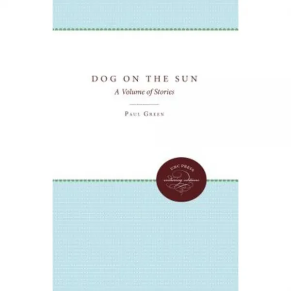 Dog on the Sun: A Volume of Stories Paperback, University of North Carolina Press