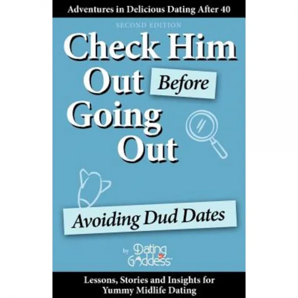 Check Him Out Before Going Out: Avoiding Dud Dates Paperback, Dating Goddess Productions