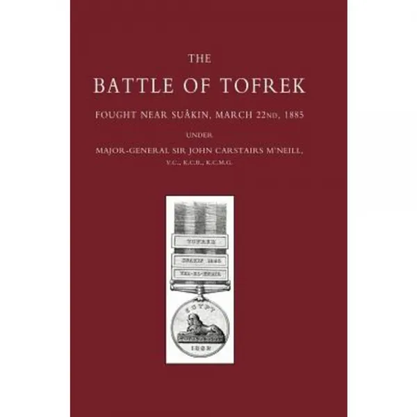 Battle of Tofrek Fought Near Suakin March 22nd 1885 Hardcover, Naval & Military Press