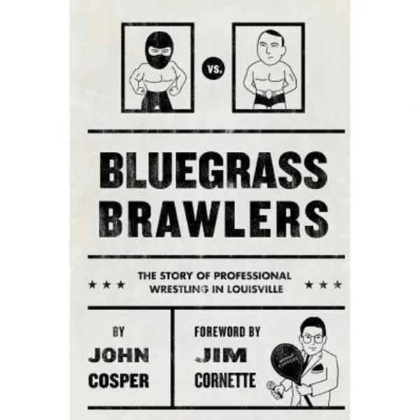 Bluegrass Brawlers: The Story of Professional Wrestling in Louisville Paperback, Createspace Independent Publishing Platform