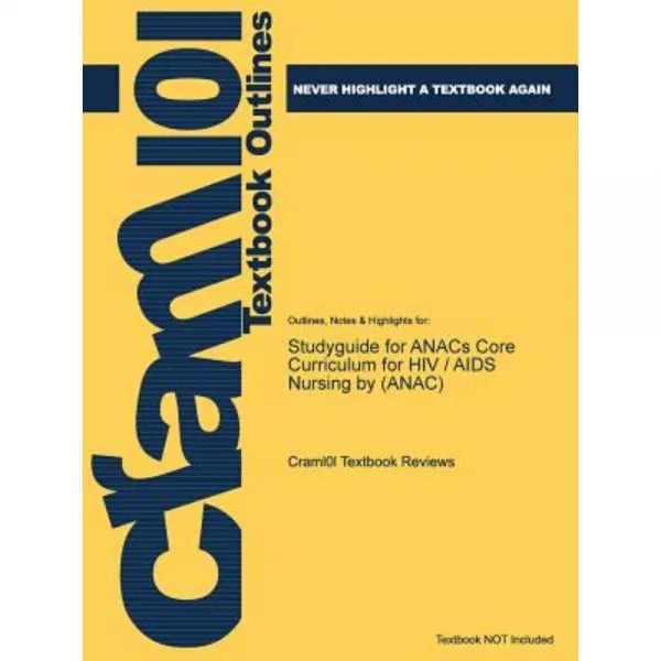 Studyguide for Anacs Core Curriculum for HIV / AIDS Nursing by (Anac) Paperback, Cram101