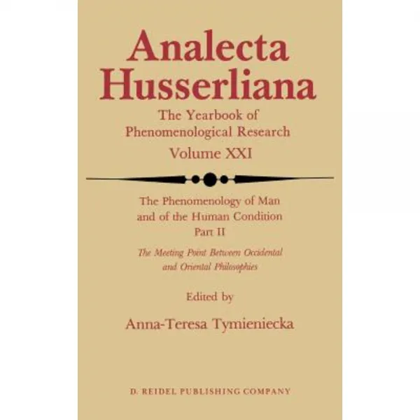 The Phenomenology of Man and of the Human Condition: II: The Meeting Point Between Occidental and Oriental Philosophies Hardcover, Springer