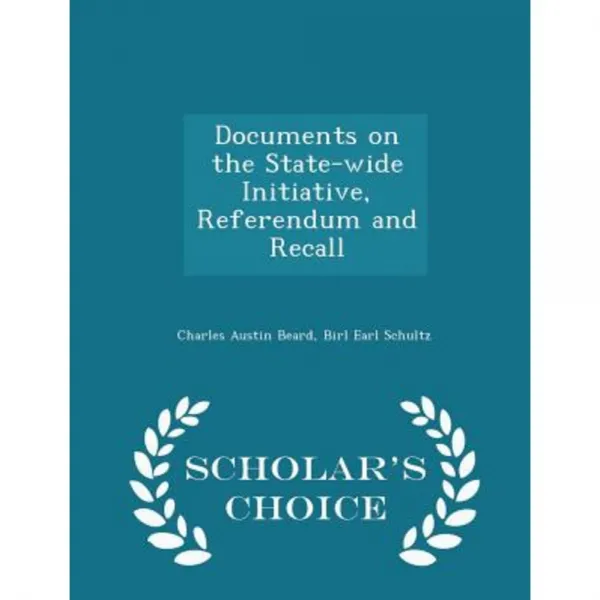 Documents on the State-Wide Initiative Referendum and Recall - Scholar's Choice Edition Paperback