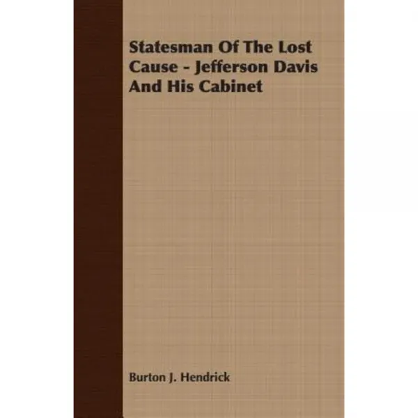 Statesman of the Lost Cause - Jefferson Davis and His Cabinet Paperback, France Press