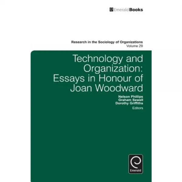 Technology and Organization: Essays in Honour of Joan Woodward Hardcover, Emerald Group Publishing