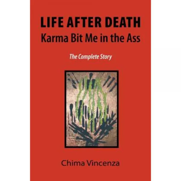 Life After Death Karma Bit Me in the Ass: The Complete Story Paperback, Lulu Publishing Services