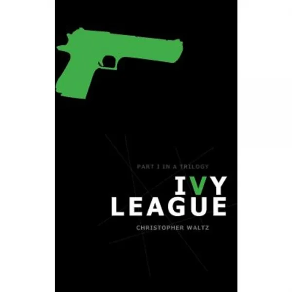 Ivy League: Book I in a Trilogy Paperback, Christopher Waltz