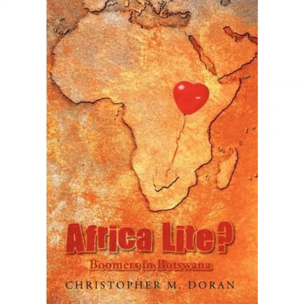 Africa Lite ?: Boomers in Botswana Hardcover, Authorhouse
