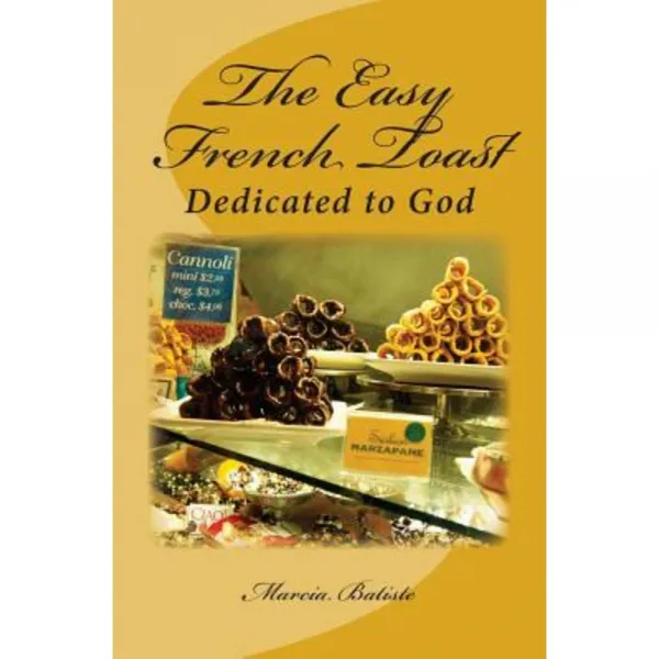 The Easy French Toast: Dedicated to God Paperback, Createspace