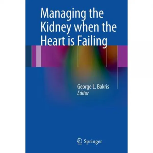 Managing the Kidney When the Heart Is Failing Paperback, Springer